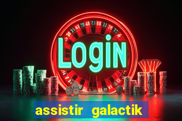 assistir galactik football dublado